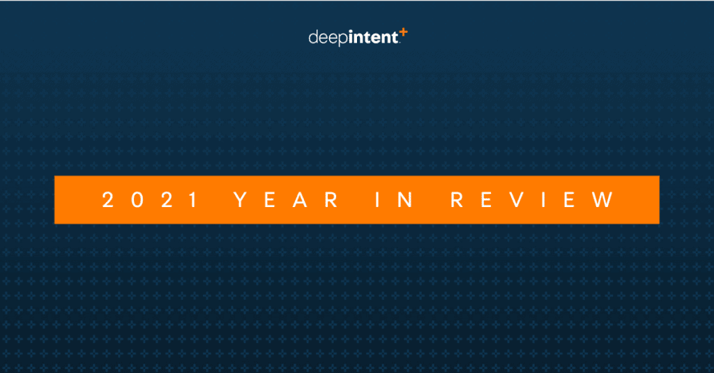 DeepIntent's 2021 Year in Review