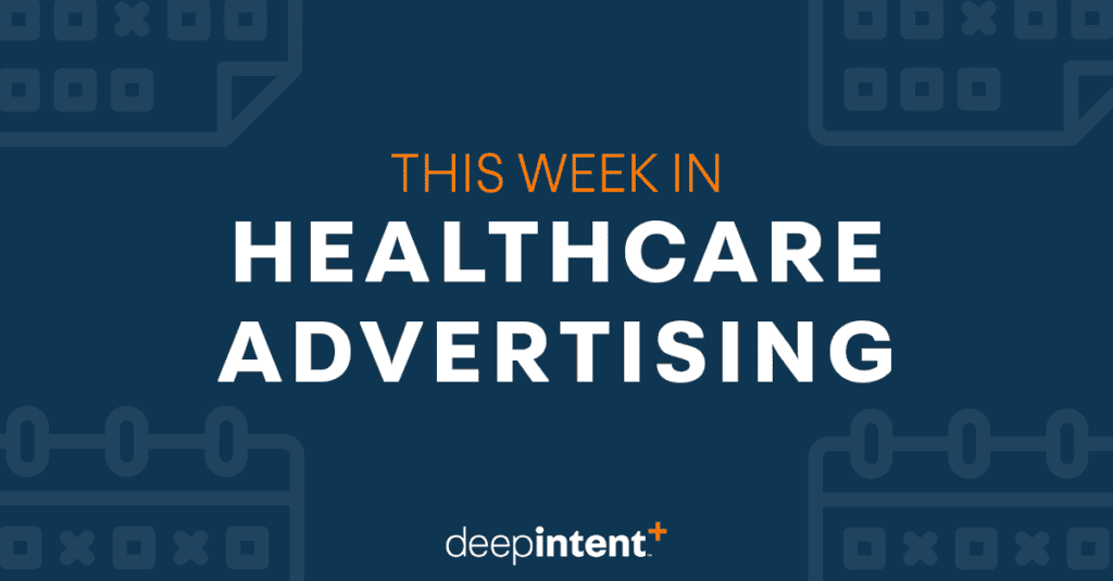 This week in healthcare advertising