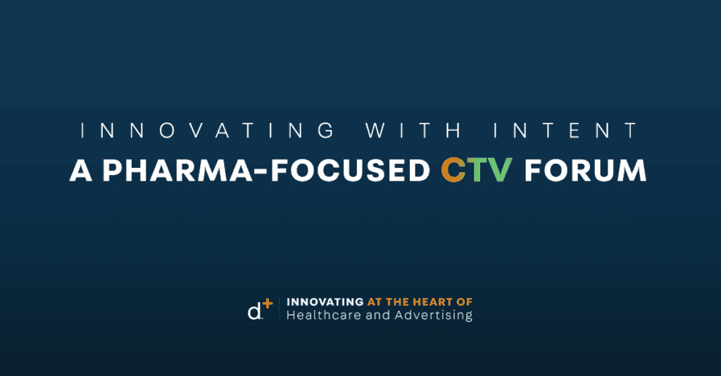 Innovating with intent a pharma-focused CTV forum